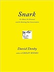 Snark: It's Mean, It's Personal, and It's Ruining Our Conversation by David Denby
