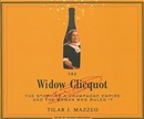 The Widow Clicquot: The History of a Champagne Empire and the Woman Who Ruled It by Tilar J. Mazzeo