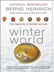 Winter World: The Ingenuity of Animal Survival by Bernd Heinrich