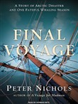 Final Voyage: A Story of Arctic Disaster and One Fateful Whaling Season by Peter Nichols
