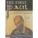 The First Paul: Reclaiming the Radical Visionary Behind the Church's Conservative Icon by Marcus Borg