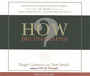 How Did That Happen?: Holding People Accountable for Results the Positive, Principled Way by Roger Connors