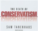 The Death of Conservatism by Sam Tanenhaus