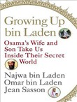 Growing Up Bin Laden: Osama's Wife and Son Take Us Inside Their Secret World by Najwa Bin Laden