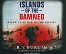 Islands of the Damned: A Marine at War in the Pacific by R.V. Burgin