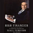 High Financier: The Lives and Time of Siegmund Warburg by Niall Ferguson