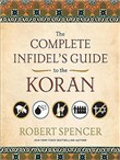 The Complete Infidel's Guide to the Koran by Robert Spencer