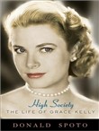 High Society: The Life of Grace Kelly by Donald Spoto