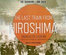 The Last Train from Hiroshima: The Survivors Look Back by Charles Pellegrino