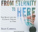From Eternity to Here: The Quest for the Ultimate Theory of Time by Sean M. Carroll