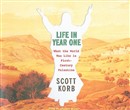 Life in Year One: What the World Was Like in First-Century Palestine by Scott Korb