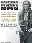 Empire of the Summer Moon by S.C. Gwynne
