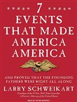 Seven Events That Made America America by Larry Schweikart