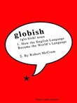 Globish: How the English Language Became the World's Language by Robert McCrum