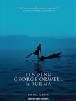 Finding George Orwell in Burma by Emma Larkin