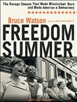 Freedom Summer: The Savage Season That Made Mississippi Burn and Made America a Democracy by Bruce Watson