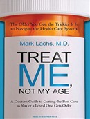 Treat Me, Not My Age by Mark Lachs
