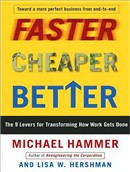Faster Cheaper Better: The 9 Levers for Transforming How Work Gets Done by Michael Hammer