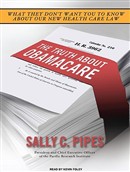 The Truth about Obamacare by Sally C. Pipes