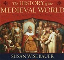 The History of the Medieval World by Susan Wise Bauer