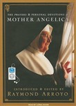The Prayers and Personal Devotions of Mother Angelica by Raymond Arroyo