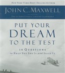 Put Your Dream to the Test by John C. Maxwell