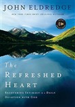 The Refreshed Heart by John Eldredge