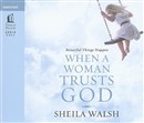 Beautiful Things Happen When a Woman Trusts God by Sheila Walsh