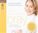 Get Off Your Knees & Pray by Sheila Walsh