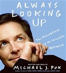 Always Looking Up: The Adventures of an Incurable Optimist by Michael J. Fox