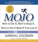 Mojo: How to Get It, How to Keep It, How to Get It Back If You Lose It by Marshall Goldsmith