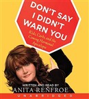 Don't Say I Didn't Warn You: Kids, Carbs, and the Coming Hormonal Apocalypse by Anita Renfroe