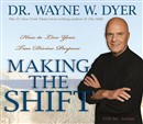 Making the Shift by Wayne Dyer