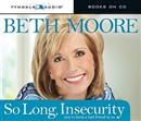 So Long, Insecurity by Beth Moore