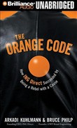 The Orange Code: How ING Direct Succeeded by Being a Rebel with a Cause by Arkadi Kuhlmann