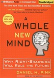 A Whole New Mind: Why Right-Brainers Will Rule the Future by Daniel H. Pink