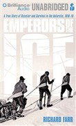 Emperors of the Ice: A True Story of Disaster and Survival in the Antarctic, 1910-13 by Richard Farr