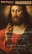 The Wisdom of His Compassion: Meditations on the Words and Actions of Jesus by Joseph Girzone