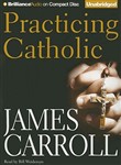 Practicing Catholic by James Carroll