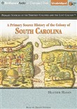 A Primary Source History of the Colony of South Carolina by Heather Hasan