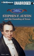 Stephen F. Austin and the Founding of Texas by James L. Haley