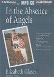 In the Absence of Angels: A Hollywood Family's Courageous Story by Elizabeth Glaser