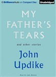 My Father's Tears and Other Stories by John Updike
