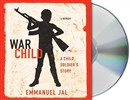 War Child: A Child Soldier's Story by Emmanuel Jal