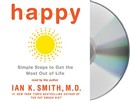 Happy: Simple Steps to Get the Most Out of Life by Ian K. Smith