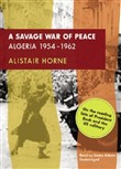 A Savage War of Peace: Algeria 1954-1962 by Alistair Horne