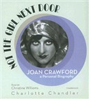 Not the Girl Next Door: Joan Crawford, a Personal Biography by Charlotte Chandler