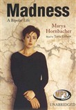 Madness: A Bipolar Life by Marya Hornbacher