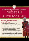 The Politically Incorrect Guide to Western Civilization by Anthony Esolen
