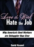 Love the Work, Hate the Job by David Kusnet